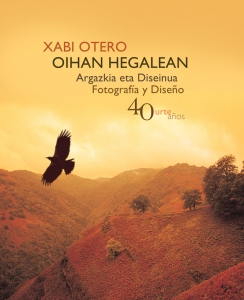 OIHAN HEGALEAN. Argazkia eta Diseinua. Fotografía y Diseño.